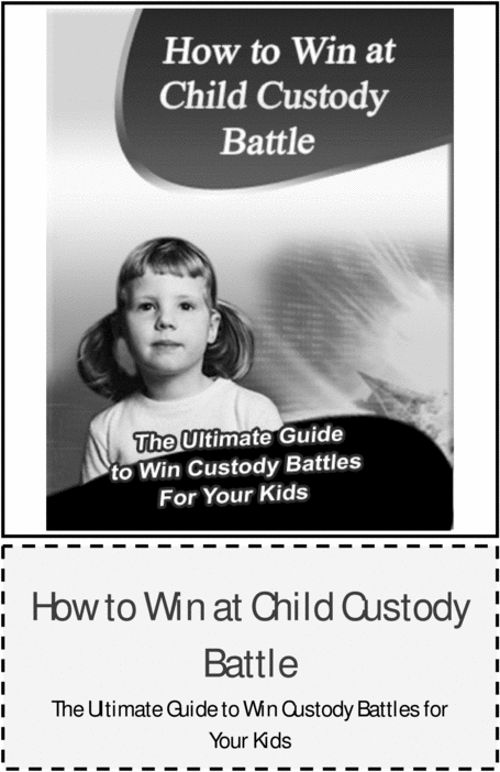 Product picture How to Win at Child Custody Battle The Ultimate Guide
